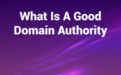 What Is a Good Domain Authority Today? Explained